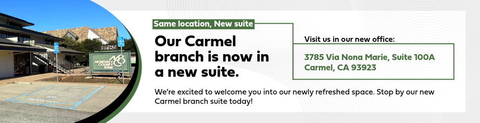 Our Carmel Branch will be closed on 1/30/26 and will relocate to 3785 Via Nona Marie, Ste100A effective 2/2/26.